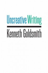 Uncreative-Writing-Goldsmith-Kenneth-EB2370004184746-e1360045972335.jpg