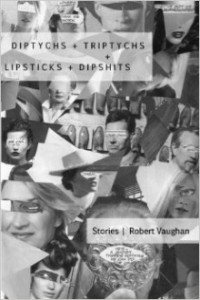Diptychs-Triptychs-Lipsticks-Dipshits-Robert-Vaughan